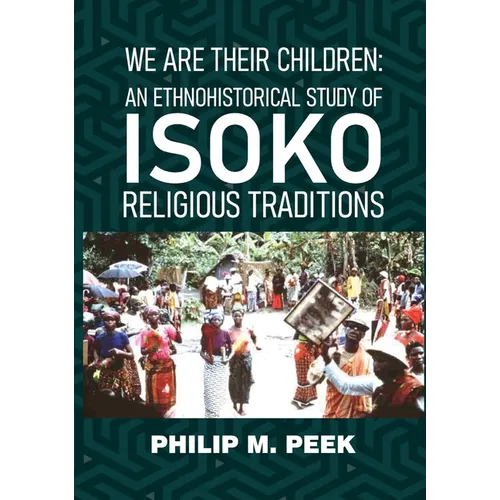 We Are Their Children: An Ethnohistorical Study of Isoko Religious Traditions
