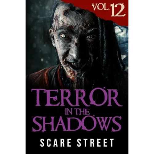 Terror in the Shadows Vol. 12: Horror Short Stories Collection with Scary Ghosts, Paranormal & Supernatural Monsters