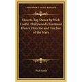 How to Tap Dance by Nick Castle, Hollywood's Foremost Dance Director and Teacher of the Stars