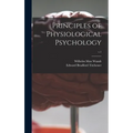 Principles of Physiological Psychology; v.1