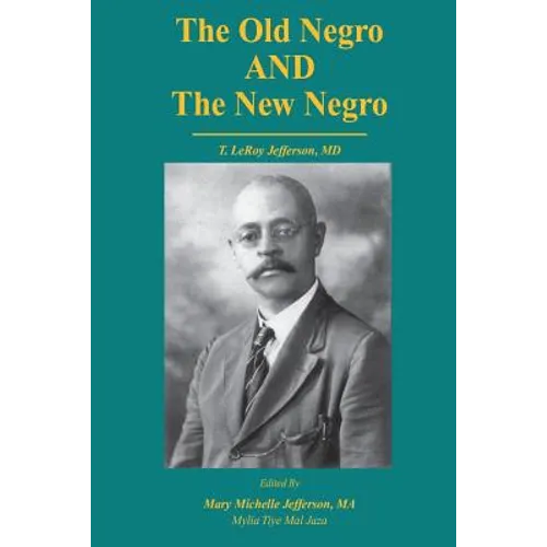 The Old Negro and The New Negro by T. LeRoy Jefferson, MD