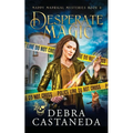Desperate Magic (Maddy Madrigal Mysteries Book 3)