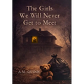 The Girls We Will Never Get to Meet