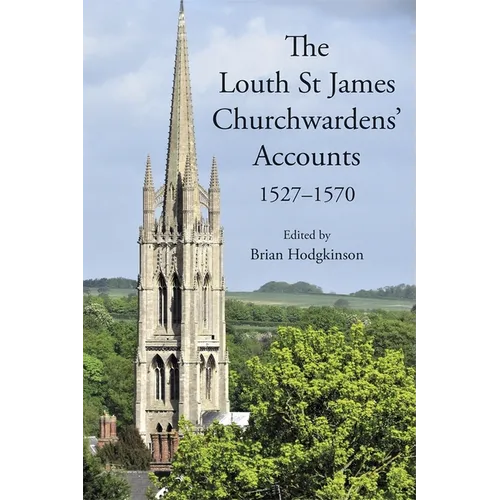 The Louth St James Churchwardens' Accounts: 1527-1570