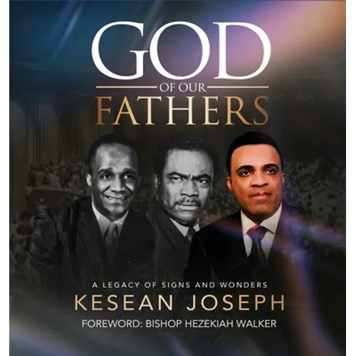 God of Our Fathers: Skinner, Washington and Mosley: A Legacy of Signs, Miracles and Wonders