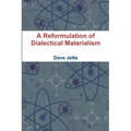 A Reformulation of Dialectical Materialism