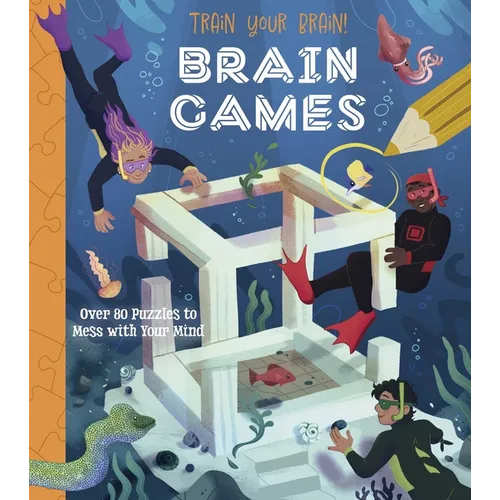 Train Your Brain! Brain Games: Over 80 Puzzles to Mess with Your Mind