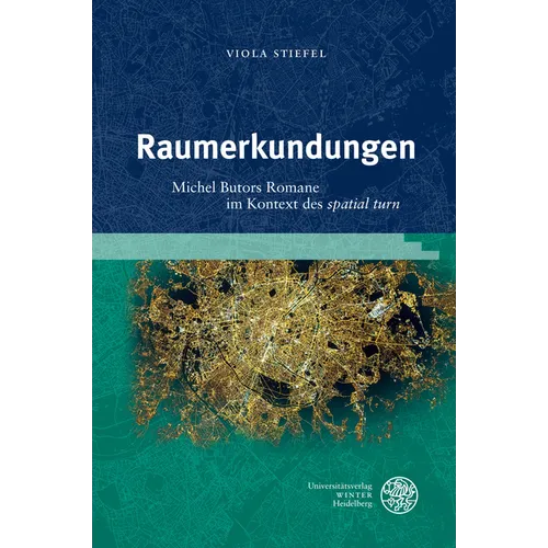 Raumerkundungen: Michel Butors Romane Im Kontext Des 'Spatial Turn'