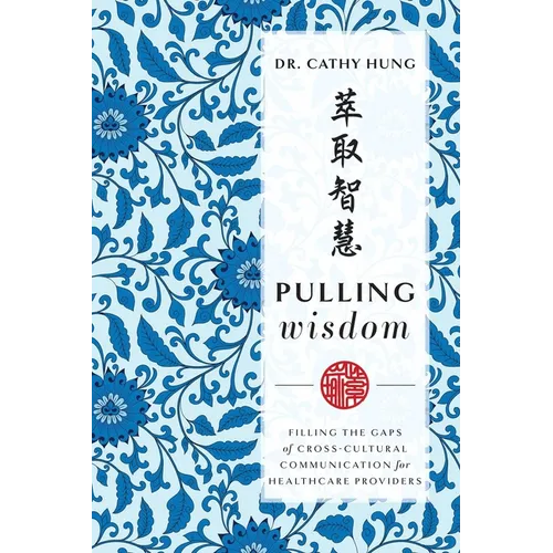 Pulling Wisdom: Filling the Gaps of Cross-Cultural Communication for Healthcare Providers