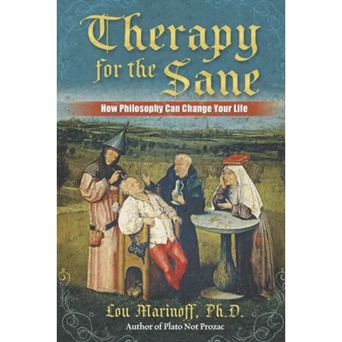 Therapy for the Sane: How Philosophy Can Change Your Life