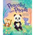 Peaceful Like a Panda: 30 Mindful Moments for Playtime, Mealtime, Bedtime-Or Anytime!