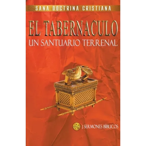 El Tabernáculo: Un santuario Terrenal
