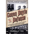 Conan Doyle for the Defense: How Sherlock Holmes's Creator Turned Real-Life Detective and Freed a Man Wrongly Imprisoned for Murder