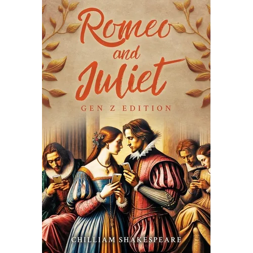 Romeo and Juliet Gen Z Edition: Official Gen Z translation of the classic by Shakespeare