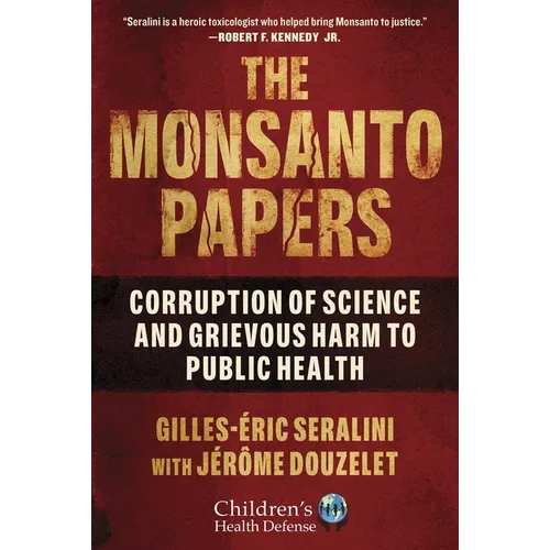 The Monsanto Papers: Corruption of Science and Grievous Harm to Public Health