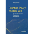 Quantum Theory and Free Will: How Mental Intentions Translate Into Bodily Actions
