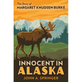 Innocent in Alaska: The story of Margaret Knudsen Burke