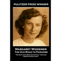 Margaret Widdemer - The Old Road to Paradise: "He must have been delightful," she said, "when he was alive!"