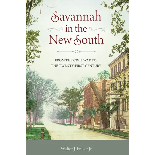 Savannah in the New South: From the Civil War to the Twenty-First Century