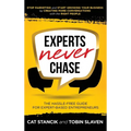 Experts Never Chase: The Hassle-Free Guide for Expert-Based Entrepreneurs
