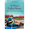 A Place Called Home: Quilting a Life of Joy on the Colorado Plateau