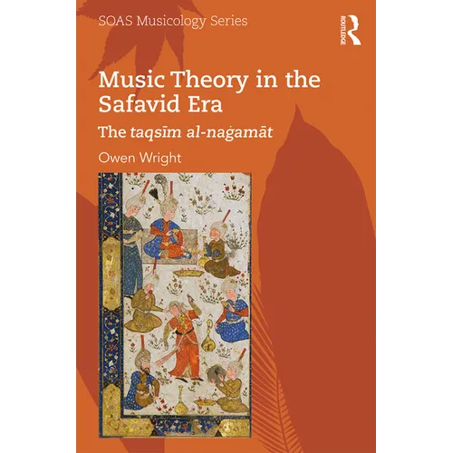 Music Theory in the Safavid Era: The taqsīm al-naġamāt