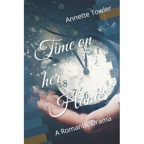 Time on her Hands: A Romantic Drama