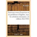 Nouveau cours d'exercices et de problèmes d'algèbre, avec les solutions raisonnées. 2e édition