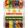 101 Smoothie Recipes: Boost Your Immune System Gain Strength Accelerate Weight Loss Detoxify Your Body