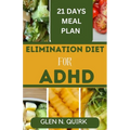 Elimination Diet for ADHD: Unlocking Focus and Wellness with the Ultimate Elimination Diet Manual.