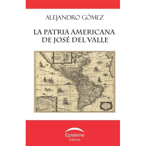 La patria americana de José del Valle