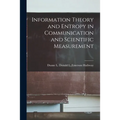 Information Theory and Entropy in Communication and Scientific Measurement