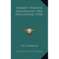 Herbert Spencers Grundlagen Der Philosophie (1908)