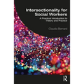 Intersectionality for Social Workers: A Practical Introduction to Theory and Practice