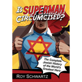 Is Superman Circumcised?: The Complete Jewish History of the World's Greatest Hero
