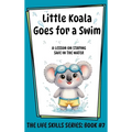 Little Koala Goes for a Swim: A Lesson on the Importance of Water Safety