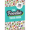 The Foodie Trivia Book: Quiz Your Knowledge of Classic Food and Drinks