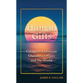 Human Gifts: Giving to Transform Ourselves, Others, and the World