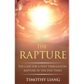 The Rapture: The Case for a Post Tribulation Rapture in the End Times