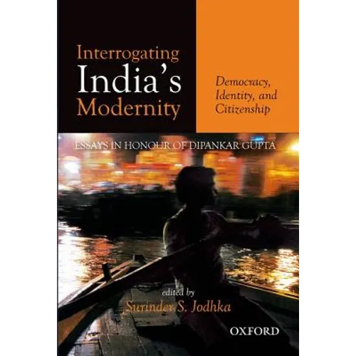 Interrogating India's Modernity: Democracy, Identity, and Citizenship