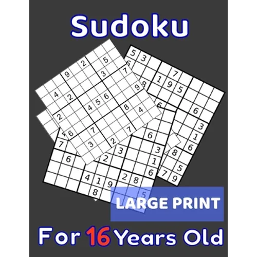 Sudoku For 16 Years Old Large Print: 80 Sudoku Puzzles Medium and Hard for Kids Age 16 With Solutions In The End. Cool Gift Idea For Birthday, Anniver