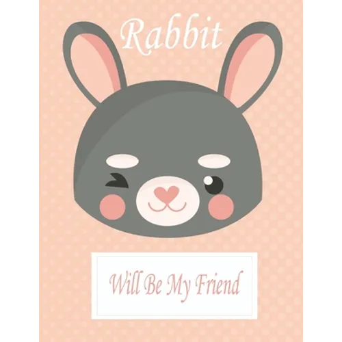 Rabbit Will Be My Friend: Animal Coloring book Great Gift for Kids Boys & Girls, Ages 4-8