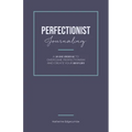 Perfectionist Journaling: A 30-Day Journal to Overcome Perfectionism and Create Your Best Life