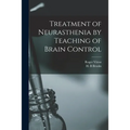 Treatment of Neurasthenia by Teaching of Brain Control
