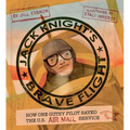 Jack Knight's Brave Flight: How One Gutsy Pilot Saved the US Air Mail Service
