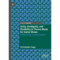 Unity, Ambiguity, and Flexibility in Theme Music for Game Shows: A Winning Combination