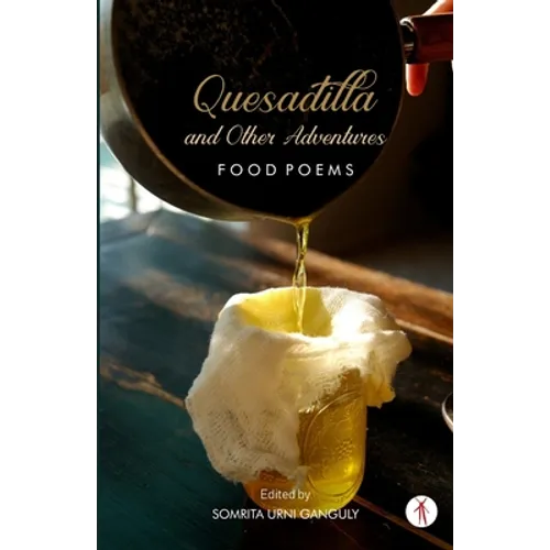 Quesadilla and Other Adventures: Food Poems