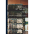Kendall Genealogy: the Descendants of Thomas and Francis Kendall of Charlestown and Woburn, Mass.