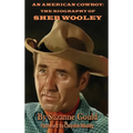 An American Cowboy (hardback): The Biography of Sheb Wooley