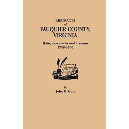 Abstracts of Fauquier County, Virginia. Wills, Inventories and Accounts, 1759-1800